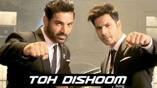 Toh Dishoom Video Song ft John Abraham & Varun Dhawan RELEASES