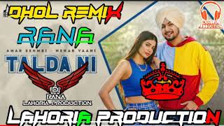 Talda Ni | Amar Sehmbi Ft. Mehar Vaani | dj Rana Lahoria Production Dhol Mix | New Punjabi Song 2021
