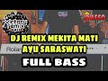 DJ REMIX MEKITA MATI AYU SARASWATI