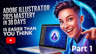 Adobe Illustrator 2025 Mastery in 30 Days Is Easier Than You Think