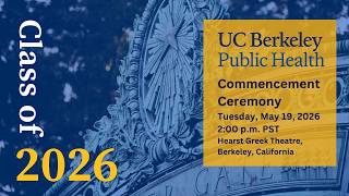 UC Berkeley School of Public Health 2026 Commencement Ceremony at the Hearst Greek Theatre