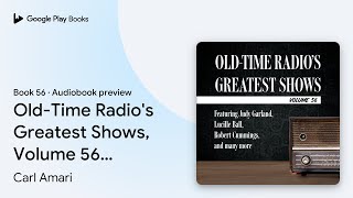 Old-Time Radio's Greatest Shows, Volume 56:… by Carl Amari · Audiobook preview