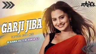 GARJI JIBA || TAPORI EDM MIX || DJ RAHUL JSG X DJ ASHISH G7 || PREMIUM DOWNLOAD