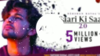 (8D SONG) Sari Ki Sari 2.0 - Darshan Raval | Asees Kaur | Amey Music