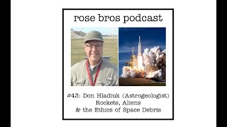 #43: Don Hladiuk (Astrogeologist) - Rockets, Aliens & the Ethics of Space Debris