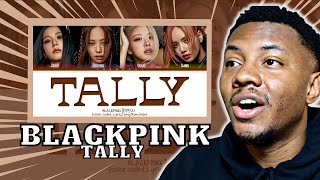 First Time Hearing - BLACKPINK Tally Lyrics (블랙핑크 Tally 가사) | REACTION!