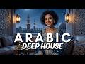 Arabic Deep House • Desert Nights & Midnight Drive Vibes