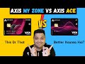 Axis Bank My Zone Credit Card Vs Axis Bank Ace Credit Card | Ace vs my zone | Kaunsa le?