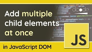 Append Multiple Child Elements to a Parent Element - JavaScript DOM Tutorial
