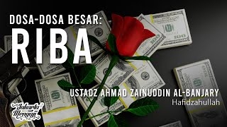 Dosa-Dosa Besar : Riba - Ustadz Ahmad Zainuddin Al-Banjary