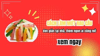 CÁCH LÀM MỨT RAU CÂU đơn giản tại nhà, thơm ngon ai cũng mê