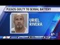 Man pleads guilty to sexual battery charges