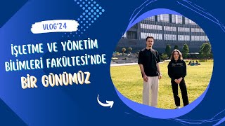 VLOG 2024  | İşletme ve Yönetim Bilimleri Fakültesi'nde bir günümüz