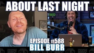 Bill Burr | About Last Night Podcast with Adam Ray | 588