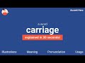 CARRIAGE - Meaning and Pronunciation