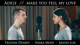Adele - Make You Feel My Love (Cover ft. Tristan Deniet & Nieka Moss)