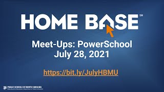 PowerSchool July 2021 Home Base Meet-Up