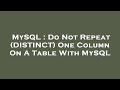 MySQL : Do Not Repeat (DISTINCT) One Column On A Table With MySQL