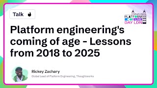 Platform engineering's coming of age: Lessons from 2018 to 2025 - Rickey Zachary | PlatformCon 2025