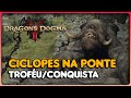 DRAGON'S DOGMA 2: CICLOPES NA PONTE TROFÉU/CONQUISTA GUIA