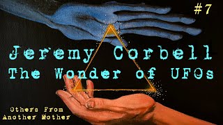 Jeremy Corbell - The Wonder of UFOs