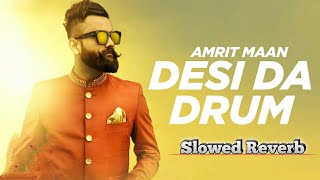 Desi Da Drum Song 🎧 Slowed Reverb 🎧 video singer Amrit  Maan Punjabi #viralvideo