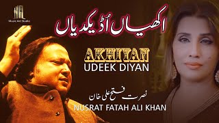 Akhiyaan Udeekdiyaan Dil Wajaan Marda | Nusrat Fateh Ali Khan