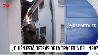 24 Horas Reportajes: ¿quién está detrás de la tragedia del INBA? | 24 Horas TVN Chile