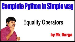 Python Tutorial || Equality Operators || by durga sir