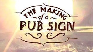 The Making of a Pub Sign: Part 1