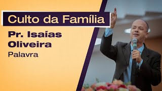 Culto da Família: Pr. Isaías Oliveira | 13/Junho/2021