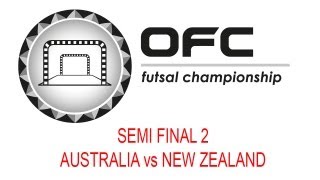 2013 OFC Futsal Championship Invitational / Match Day 4 / Semi-Final 2 / Australia vs New Zealand