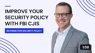 Improve Your Security Policy with FBI CJIS