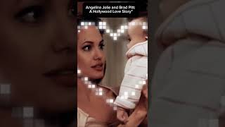Angelina Jolie and Brad Pitt: A Hollywood Love Story