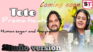 Tote Prema heichi new odia song 2022 // Human sagar and Annaya odia promo video
