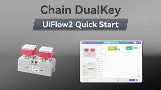 ChainDualKey | UIFlow 2.0 Device Basics Tutorial