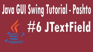 #6 Java Swing Tutorial in Pashto | JTextField