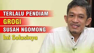 Terlalu pendiam, grogi, susah ngomong! Cara mengatasi grogi saat berbicara | Ust. Fahruddin Faiz