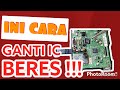 Cara Ganti Ic Mainboard Tv Lcd Led