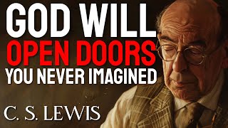 C.S. Lewis Reveals the SECRET of How GOD WILL OPEN THE DOOR TO YOUR BREAKTHROUGH