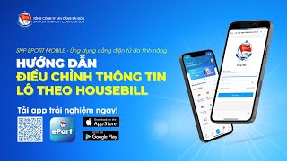 [#SNP_EPORTMOBILE] HƯỚNG DẪN ĐIỀU CHỈNH THÔNG TIN THEO HOUSEBILL