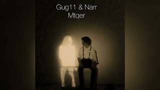 GUG11 Ft. Narr - Mtqer | Գուգ11 / Նարր - Մտքեր |2025|