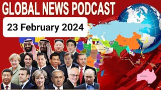 23 February 2024, BBC Global News Podcast 2024, BBC English News Today 2024, Global News Podcast