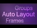 Groups vs Auto Layout vs Frames in Figma