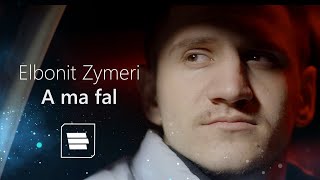 Elbonit Zymeri - A ma fal