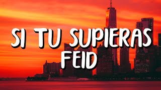 Feid - SI TÚ SUPIERAS (Letra/Lyrics)