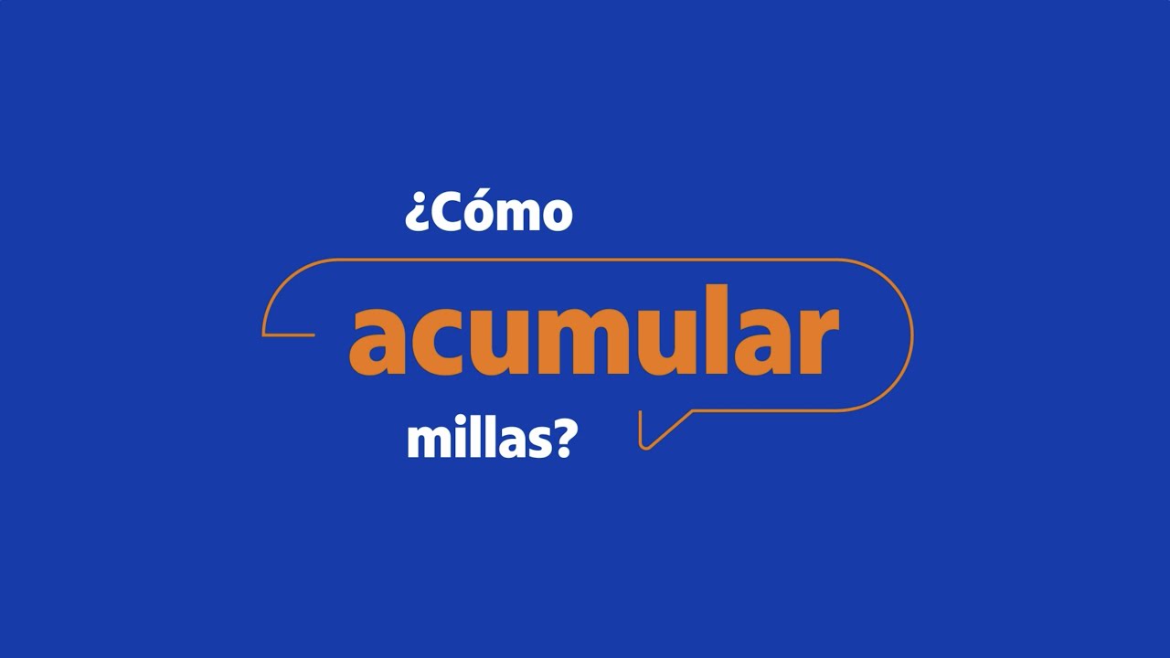 ¿Cómo Acumular Millas? - YouTube