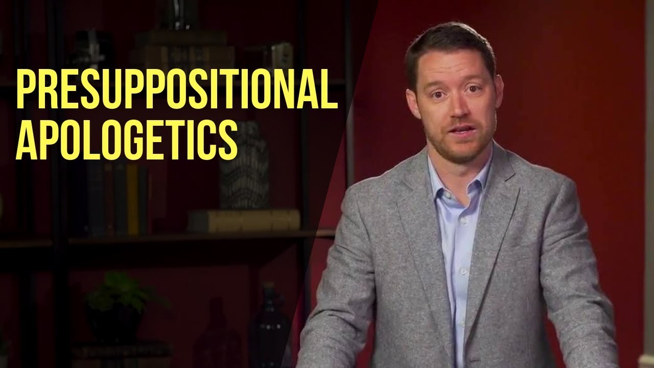 Presuppositional Apologetics Youtube