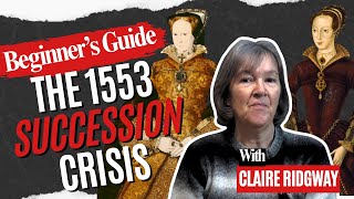 The 1553 Succession Crisis: A Beginner's Guide