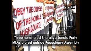 Three nominated Bharatiya Janata Party MLAs protest outside Puducherry Assembly